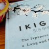 Reading IKIGAI–The Japanese secret to a long and happy life